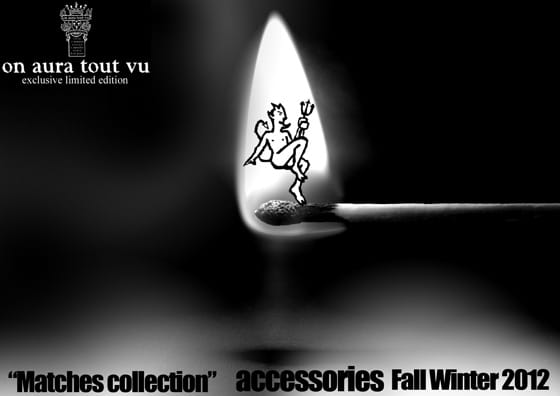 ACCESSOIRES  on aura tout vu Fall Winter 2012 season  Matches collection by livia stoianova yassen samouilov